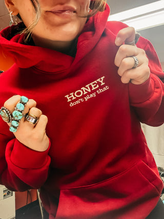 HONEY Don't Play That Hoodie